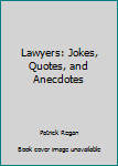 Hardcover Lawyers: Jokes, Quotes, and Anecdotes Book