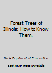 Paperback Forest Trees of Illinois: How to Know Them. Book