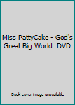 Miss PattyCake - God's Great Big World  DVD