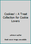 Unknown Binding Cookies! : A Treat Collection for Cookie Lovers Book