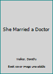 Hardcover She Married a Doctor Book