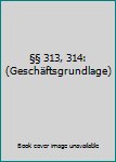 Hardcover §§ 313, 314: (Geschäftsgrundlage) [German] Book