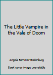 Paperback The Little Vampire in the Vale of Doom Book