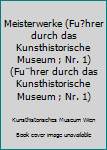 Hardcover Meisterwerke (Fu?hrer durch das Kunsthistorische Museum ; Nr. 1) (Fu¨hrer durch das Kunsthistorische Museum ; Nr. 1) Book