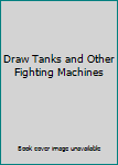 Paperback Draw Tanks and Other Fighting Machines Book