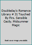Doubleday's Romance Library # 31 Touched By Firs, Sensible Cecily. Midsummer Magic