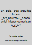 un_pais,_tres_arquitecturas-_art_nouveau,_neocolonial_hispanoamericano_y_art