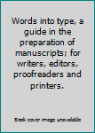 Hardcover Words into type, a guide in the preparation of manuscripts; for writers, editors, proofreaders and printers. Book