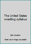 Paperback The United States wrestling syllabus Book