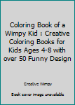 Paperback Coloring Book of a Wimpy Kid : Creative Coloring Books for Kids Ages 4-8 with over 50 Funny Design Book