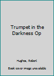 Paperback Trumpet in the Darkness Op Book