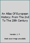 An Atlas Of European History; From The 2nd To The 20th Century