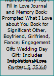 Paperback 25 Reasons Why I Want to Marry You : Fill in Love Journal and Memory Book; Prompted What I Love about You Book for Significant Other, Boyfriend, Girlfriend, Fiance; Engagement Gift; Wedding Day Gift; Includes Inspirational Love Quotes; 5. 25 X 8 Book