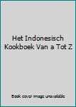 Unknown Binding Het Indonesisch Kookboek Van a Tot Z Book