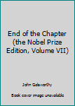 Unknown Binding End of the Chapter (the Nobel Prize Edition, Volume VII) Book