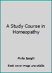 Unknown Binding A Study Course in Homeopathy Book