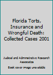 Hardcover Florida Torts, Insurance and Wrongful Death: Collected Cases 2001 Book