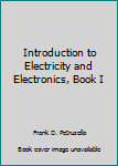 Hardcover Introduction to Electricity and Electronics, Book I Book