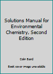 Paperback Solutions Manual for Environmental Chemistry, Second Edition Book