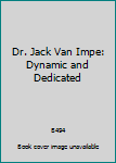 Dr. Jack Van Impe: Dynamic and Dedicated