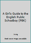 Paperback A Girl's Guide to the English Public Schoolboy (PBK) Book