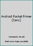 Paperback Android Pocket Primer [Canc] Book