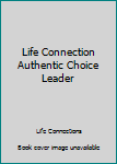 Paperback Life Connection Authentic Choice Leader Book