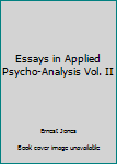 Unknown Binding Essays in Applied Psycho-Analysis Vol. II Book