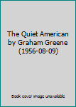 The Quiet American by Graham Greene (1956-08-09)