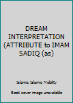 Paperback DREAM INTERPRETATION (ATTRIBUTE to IMAM SADIQ (as) Book