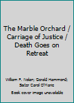 Hardcover The Marble Orchard / Carriage of Justice / Death Goes on Retreat Book