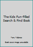 Hardcover The Kids Fun-Filled Search & Find Book