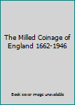Hardcover The Milled Coinage of England 1662-1946 Book