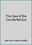 Hardcover The Case of the Counterfeit Eye Book