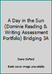 Paperback A Day in the Sun (Dominie Reading & Writing Assessment Portfolio) Bridging 3A Book