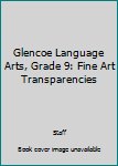 Paperback Glencoe Language Arts, Grade 9: Fine Art Transparencies Book