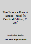 Paperback The Science Book of Space Travel (A Cardinal Edition, C-207) Book