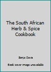 Hardcover The South African Herb & Spice Cookbook Book