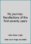 My journey: Recollections of the first seventy years
