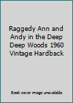 Raggedy Ann and Andy in the Deep Deep Woods 1960 Vintage Hardback