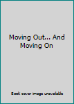 Moving Out... And Moving On