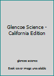 Hardcover Glencoe Science - California Edition Book