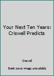 Paperback Your Next Ten Years: Criswell Predicts Book