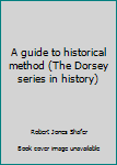 Paperback A guide to historical method (The Dorsey series in history) Book