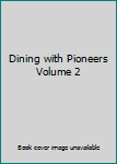 Paperback Dining with Pioneers Volume 2 Book