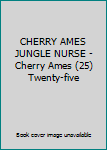 CHERRY AMES JUNGLE NURSE - Cherry Ames (25) Twenty-five