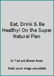 Spiral-bound Eat, Drink & Be Healthy! On the Super Natural Plan Book