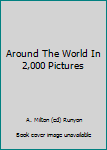 Hardcover Around The World In 2,000 Pictures Book