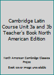 Paperback Cambridge Latin Course Unit 3a and 3b Teacher's Book North American Edition Book