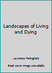 Landscapes of Living & Dying